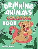 Drinking Animals Coloring Book A Fun Coloring Gift Book For Adults With 25 Stress Relieving Animal Designs And Quick And Easy Topranked Cocktail Recipes