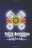 Vehicle Maintenance Logbook Track Maintenance Repairs Fuel Oil Miles Tires And Log Notes Contacts Vehicle Details And Expenses For All Vehicles