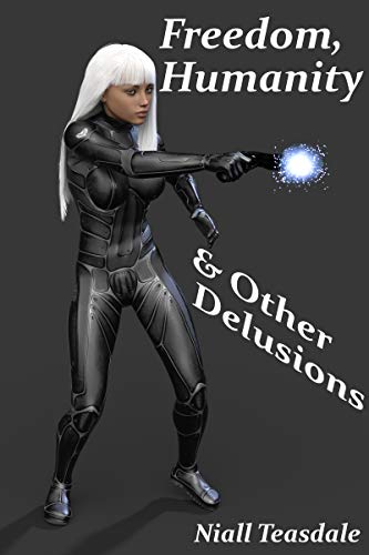 Freedom, Humanity, and Other Delusions book cover