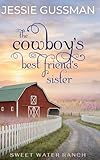The Cowboys Best Friends Sister Sweet Water Cowboy Western Cowboy Romance Book 4