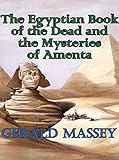 The Egyptian Book Of The Dead And The Mysteries Of Amenta Arkosh Occult