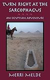 Turn Right At The Sarcophagus An Egyptian Adventure