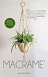 Macram Step By Step Guide With Patterns To Differentiate Your Home And Garden 45 Easy Original Project Illustrated With Color Images How To Amaze Everyone For Beginners And Advanced