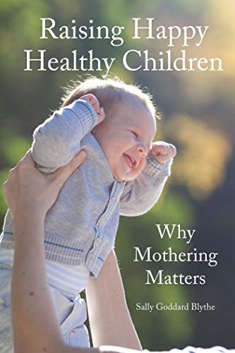 Raising Happy Healthy Children (By: Sally Goddard Blythe) cover
