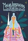 Magas Ilustradas Un Tarot Para Mujeres Que Hacen Magia Sin Varita Spanish Edition