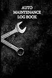 Auto Maintenance Log Book Service Repairs And Maintenance Record Book For Cars Trucks And Motorcycles With Mileage Log Checklist