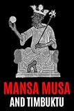 Mansa Musa And Timbuktu A Fascinating History From Beginning To End Black History Book 1