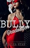 Bully Graduation A Dark High School Bully Romance Centennial High Book 7
