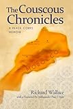 The Couscous Chronicles A Peace Corps Memoir