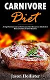 Carnivore Diet A High Protein Guide With Delicious Meat Recipes For Metabolism Boost And Muscles Growth Safely