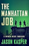 The Manhattan Job Spider Heist Thrillers Book 3