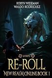 Reroll An Epic Litrpg Fantasy New Realm Online Book 1