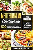Mediterranean Diet Cookbook For Beginners 500 Quick And Easy Mouthwatering Recipes That Busy And Novice Can Cook 2 Weeks Meal Plan Included