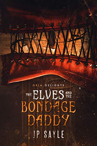 The Elves and the Bondage Daddy (By: JP Sayle) cover