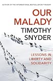 Our Malady Lessons In Liberty And Solidarity