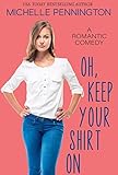 Oh Keep Your Shirt On A Sweet Romantic Comedy Shaped By Love Book 2