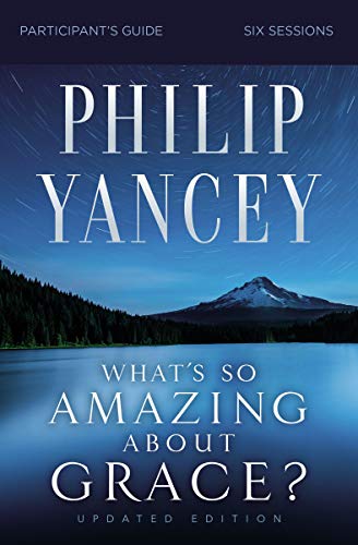 What's So Amazing About Grace? Participant's Guide (By: Philip Yancey) cover