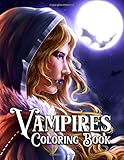 Vampires Coloring Book Beauty Of Vampires Coloring Book For Adults Dark Fantasy Romance And Horror Gothic Scenes For Stress Relief And Relaxation