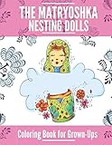 The Matryoshka Nesting Dolls Coloring Book For Grownups