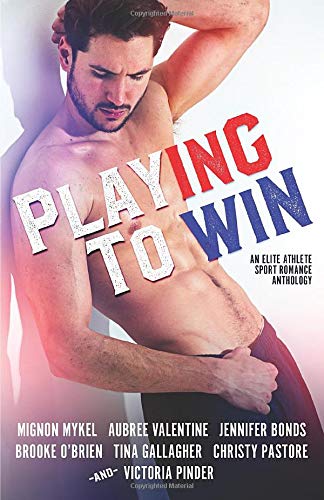 Playing To Win: An Elite Athlete Sport Romance Anthology book cover