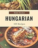 150 Hungarian Recipes A Hungarian Cookbook For Effortless Meals