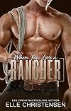 When You Love a Rancher: Ranchers Only Series