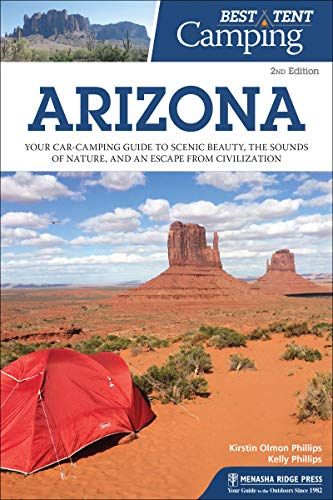 Best Tent Camping: Arizona: Your Car-Camping Guide to Scenic Beauty, the Sounds of Nature, and an Escape from Civilization book cover