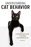 Understanding Cat Behavior A Compassionate Guide To Training And Communication