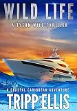 Wild Life A Coastal Caribbean Adventure Tyson Wild Thriller Book 19