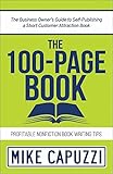 The 100page Book The Business Owners Guide To Selfpublishing A Short Customer Attraction Book