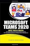 Microsoft Teams 2020 Best Tips Tricks To Configure Microsoft Teams For Online Learning Meetings Video Conference And Organizational Management