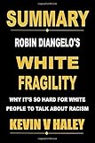 Summary Of White Fragility By Robin Diangelo Why Its So Hard For White People To Talk About Racism Best Seller Book Summaries