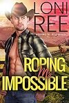 Roping Ms. Impossible: A Small Town Romance (Keeping Ms. Right Book 2)