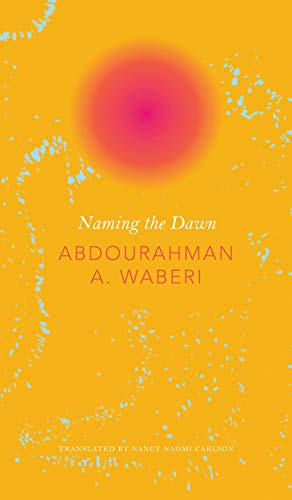 Naming the Dawn (By: Abdourahman A. Waberi) cover