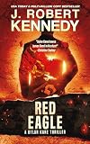 Red Eagle (Special Agent Dylan Kane Thrillers Book 10)