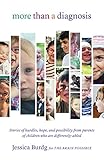 More Than A Diagnosis Stories Of Hurdles Hope And Possibility From Parents Of Children Who Are Differentlyabled