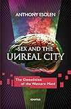 Sex And The Unreal City The Demolition Of The Western Mind
