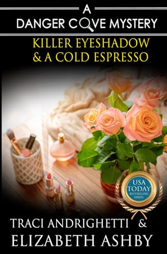 Killer Eyeshadow & a Cold Espresso (By: Traci Andrighetti,Elizabeth Ashby) cover