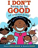 I Dont Have To Be Good At Everything