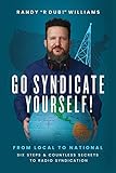 Go Syndicate Yourself From Local To National Six Steps And Countless Secrets To Radio Syndication