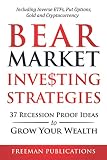 Bear Market Investing Strategies 37 Recessionproof Ideas To Grow Your Wealth Including Inverse Etfs Put Options Gold Cryptocurrency