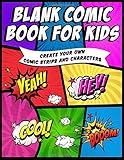 Blank Comic Book For Kids Create Your Own Comic Strips And Characters A Fun And Easy Way For Boys And Girls Of All Ages To Get Started Creating Their Own Stories