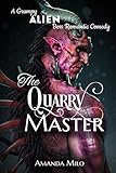 The Quarry Master A Grumpy Alien Boss Romantic Comedy