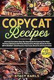 Copycat Recipes Ultimate Complete Stepbystep Guide To Cooking The Most Famous Delicious And Tasty Restaurants Recipes Easily At Home On A Budget Steakhouses Fast Food Desserts And Much More
