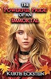 The Powerful Pride Of An Immortal Immortal Supers Book 4