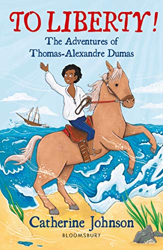 To Liberty! The Adventures of Thomas-Alexandre Dumas (By: Catherine Johnson) cover