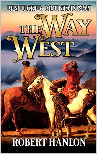 Ben Tucker: Mountain Man: The Way West 1 cover