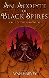 An Acolyte of Black Spires: A Tale of the Sorrowless (Saga of the Sorrowless)