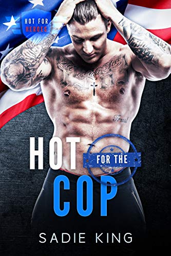 Hot for the Cop (By: Sadie King) cover