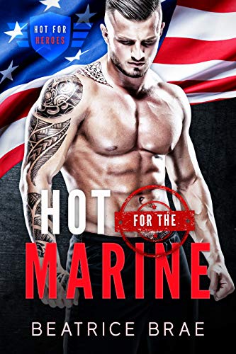 Hot for the Marine (By: Beatrice Brae) cover